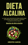 Dieta Alcalina: La mejor gu├â┬¡a alimenticia de dieta alcalina para principiantes para recuperar y equilibrar su salud de forma natural (Recetas de dieta alcalina) (Spanish Edition)