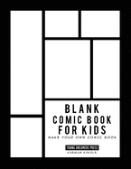 Blank Comic Book for Kids: Draw Your Own Comic Book, Make Your Own Comic Book, Sketch Book for Kids (Blank Story Books)
