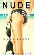 Nude Cruise: An Erotic Adventure (Jade's Erotic Adventures)
