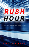 Rush Hour: An Erotic Adventure (Jade's Erotic Adventures)
