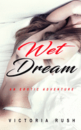 Wet Dream: An Erotic Adventure (Jade's Erotic Adventures)