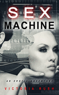 Sex Machine: An Erotic Adventure (Jade's Erotic Adventures)