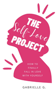 The Self-Love Project: How to fall in love with yourself