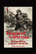 Falsehood in Wartime.: Propaganda Lies of the First World War.