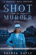 A Shot of Murder: Large Print (A Charley Hall Mystery LARGE PRINT)