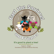 Earl the Squirrel and Friends - It's good to plant a tree!: It's good to plant a tree!