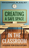 Creating a Safe Space in the Classroom: A Guide for Educators
