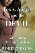 Fools, Angels and the Devil (Songs of War)