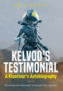 Kelvoo's Testimonial: A Kloormar's Autobiography - Surviving the aftermath of human first contact