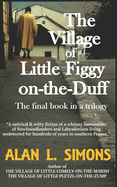 The Village of Little Figgy-on-the-Duff (The Village Trilogy series by Alan L. Simons)