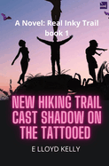 New Hiking Trail Cast Shadow on the Tattooed: A Novel: Real Inky Trails, book 1