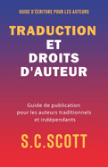 Traduction et droits d'auteur: Guide de publication pour les auteurs traditionnels et ind├â┬⌐pendants (French Edition)