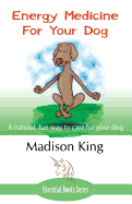 'Energy Medicine for Your Dog: A Natural, Fun Way to Care for Your Dog'