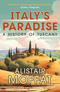 Italy├óΓé¼Γäós Paradise: A History of Tuscany