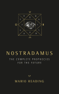 Nostradamus: The Complete Prophesies for the Future