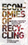 Economies of Recycling: The Global Transformation of Materials, Values and Social Relations