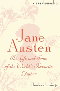 A Brief Guide to Jane Austen: The Life and Times