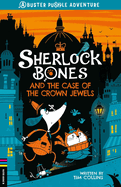 Sherlock Bones and the Case of the Crown Jewels: A Puzzle Adventure (1) (Adventures of Sherlock Bones)