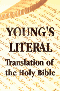 'Young's Literal Translation of the Holy Bible - Includes Prefaces to 1st, Revised, & 3rd Editions'