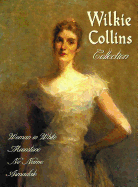 Wilkie Collins Collection (Complete and Unabridged): The Woman in White, the Moonstone, No Name, Armadale