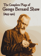 'The Complete Plays of George Bernard Shaw (1893-1921), 34 Complete and Unabridged Plays Including: Mrs. Warren's Profession, Caesar and Cleopatra, Man'