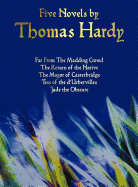 'Five Novels by Thomas Hardy - Far from the Madding Crowd, the Return of the Native, the Mayor of Casterbridge, Tess of the D'Urbervilles, Jude the Obs'