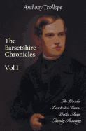 'The Barsetshire Chronicles, Volume One, Including: The Warden, Barchester Towers, Doctor Thorne and Framley Parsonage'