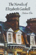 'The Novels of Elizabeth Gaskell, Volume One, Including Mary Barton, Cranford, Ruth and North and South'