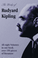 The Works of Rudyard Kipling - 8 Volumes in One Edition