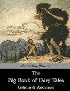 The Big Book of Fairy Tales: The Collected Fairy Tales of The Brothers Grimm and Hans Christian Andersen (Illus. Walter Crane and Arthur Rackham)