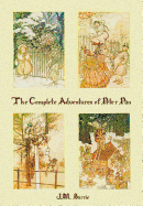 'The Complete Adventures of Peter Pan (complete and unabridged) includes: The Little White Bird, Peter Pan in Kensington Gardens (illustrated) and Pete'
