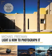 Light and How to Photograph It: The professional approach to capturing every type of light