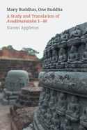 Many Buddhas, One Buddha: A Study and Translation of Avadanasataka 1-40