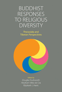 Buddhist Responses to Religious Diversity: Therav├ä┬üda and Tibetan Perspectives