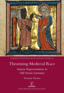 Theorizing Medieval Race: Saracen Representations in Old French Literature (Research Monographs in French Studies)