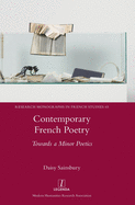 Contemporary French Poetry: Towards a Minor Poetics (Research Monographs in French Studies)