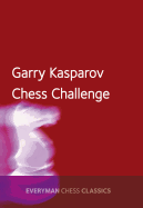 Garry Kasparov's Chess Challenge (Everyman Chess Classics)