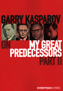 'Garry Kasparov on My Great Predecessors, Part Two'
