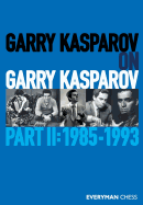 'Garry Kasparov on Garry Kasparov, Part 2: 1985-1993'