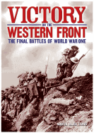 Victory on the Western Front: The Final Battles o