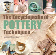 'The Encyclopedia of Pottery Techniques: A Unique Visual Directory of Pottery Techniques, with Guidance on How to Use Them'