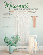 Macram├â┬⌐ for the Modern Home: 16 stunning projects using simple knots and natural dyes