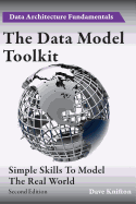 The Data Model Toolkit: Simple Skills To Model The Real World