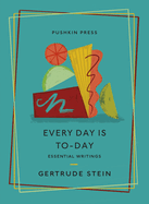 Every Day is To-Day: Essential Writings (Essential Stories)