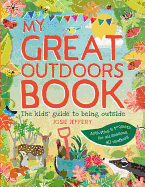 My Great Outdoors Book: The Kids' Guide to Being Outside