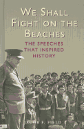 We Shall Fight on the Beaches: The Speeches That