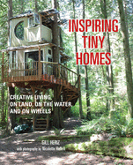 Inspiring Tiny Homes: Creative living on Land, on