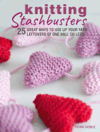 Knitting Stashbusters: 25 great ways to use up yo