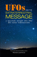 UFOs and the Extraterrestrial Message: A Spiritua