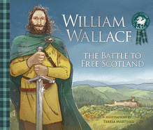 William Wallace: The Battle to Free Scotland (Traditional Scottish Tales)